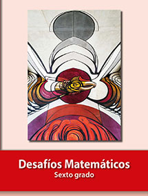 Libro de texto Desafíos Matemáticos sexto grado de primaria